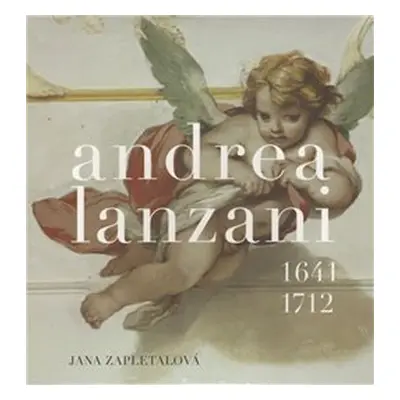 Andrea Lanzani 1641-1712 - Jana Zapletalová