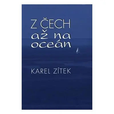 Z Čech až na oceán - Karel Zítek