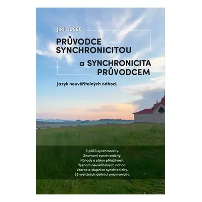 Průvodce synchronicitou a synchronicita průvodcem - Jazyk neuvěřitelných náhod - Jiří Dušek