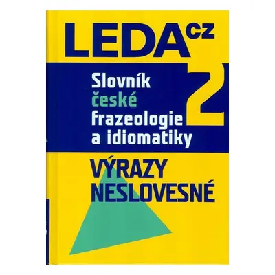 Slovník české frazeologie a idiomatiky 2 – Výrazy neslovesné - František Čermák