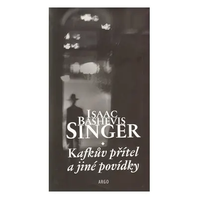 Kafkův přítel a jiné povídky - Isaac Bashevis Singer