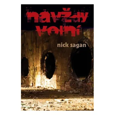 Navždy volní - Nick Sagan