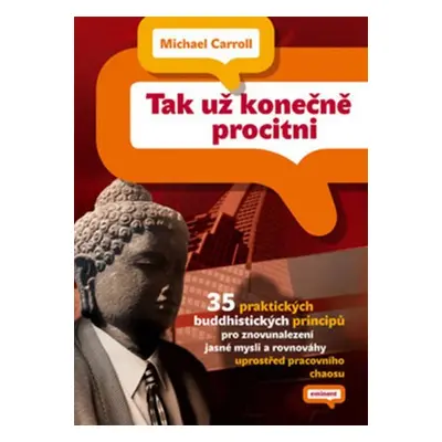 Tak už konečně procitni - 35 praktických buddhistických principů pro znovunalezení jasné mysli a