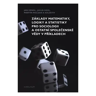 Základy matematiky, logiky a statistiky pro sociologii a ostatní společenské vědy v příkladech, 