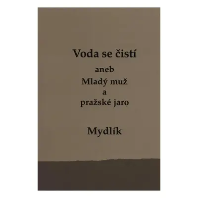 Voda se čistí aneb Mladý muž a pražské jaro - Miroslav Krůta