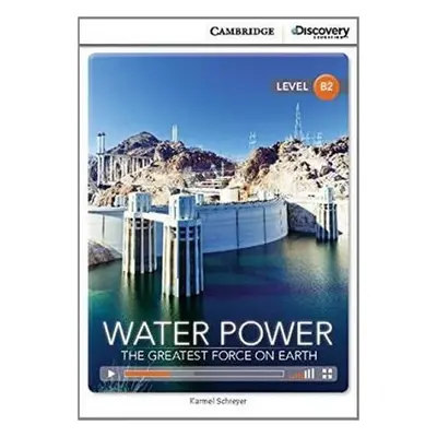 Water Power: The Greatest Force on Earth Upper Intermediate Book with Online Access - Schreyer, 