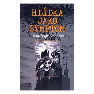 Hlídka jako symptom - kulturologický sborník - kolektiv autorů