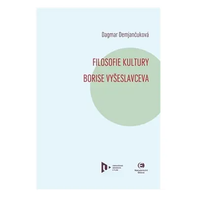 Filosofie kultury Borise Vyšeslavceva - Dagmar Demjančuková