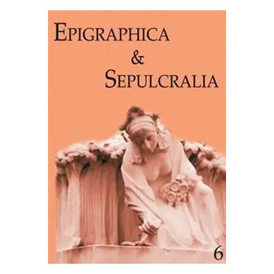 Epigraphica & Sepulcralia 6 - Jiří Roháček