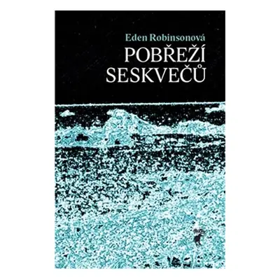 Pobřeží seskvečů - Eden Robinson