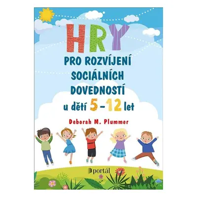 Hry pro rozvíjení sociálních dovedností u dětí 5-12 let - Deborah M. Plummer