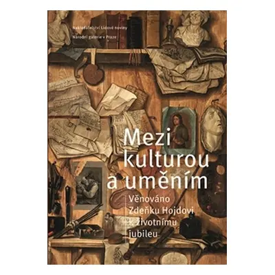 Mezi kulturou a uměním - Věnováno Zdeňku Hojdovi k životnímu jubileu - kolektiv autorů