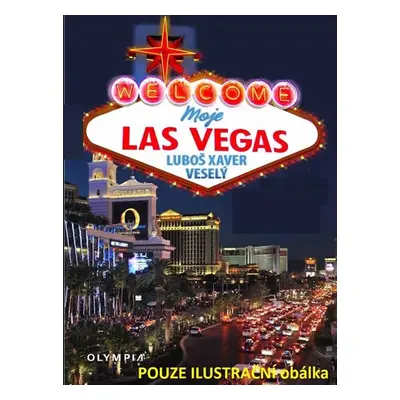 Moje Las Vegas aneb hlavní město zábavy - Luboš Xaver Veselý