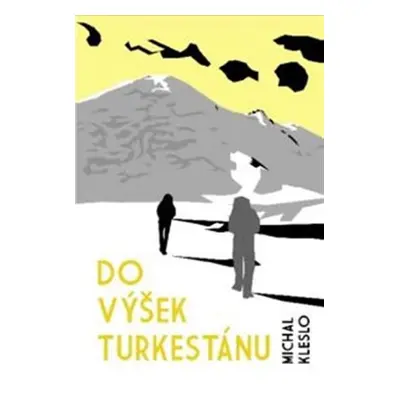 Do výšek Turkestánu - Michal Kleslo