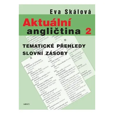 Aktuální angličtina 2. Tematické přehledy slovní zásoby - Eva Skálová