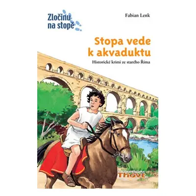 Stopa vede k akvaduktu - Zločinu na stopě - Fabian Lenk