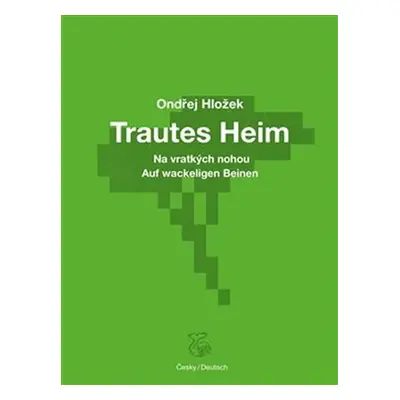 Na vratkých nohou - Trautes Heim - Ondřej Hložek