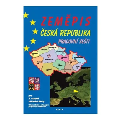 Zeměpis – Česká republika, pracovní sešit pro 2. stupeň ZŠ a ZŠ praktické - František Kortus