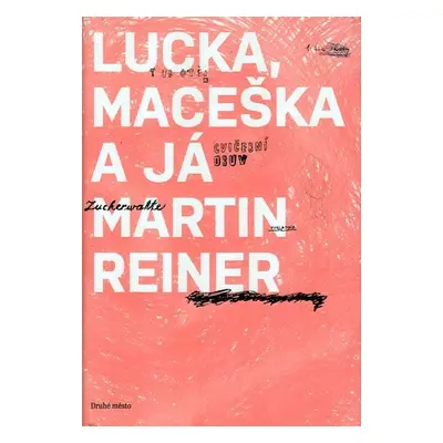 Lucka, Maceška a já - Martin Reiner