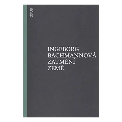 Zatmění země - Ingeborg Bachmann