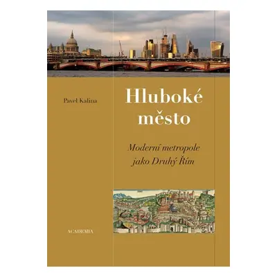 Hluboké město - Moderní metropole jako druhý Řím - Pavel Kalina