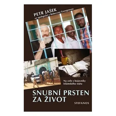 Snubní prsten za život - Na cele s bojovníky islámského státu - Petr Jašek