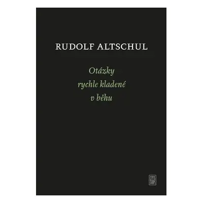 Otázky rychle kladené v běhu - Rudolf Altschul