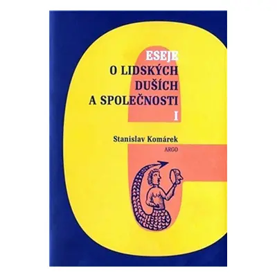 Eseje o lidských duších a společnosti 1 - Stanislav Komárek