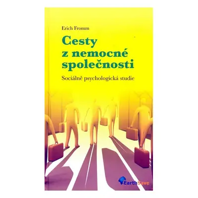 Cesty z nemocné společnosti - Erich Fromm