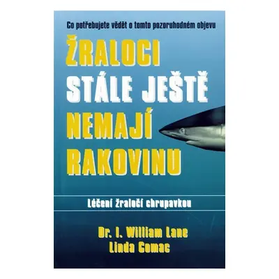 Žraloci stále ještě nemají rakovinu - kolektiv autorů