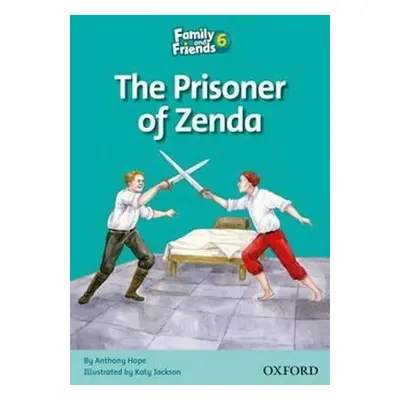 Family and Friends Reader 6a The Prisoner of Zenda - Anthony Hope