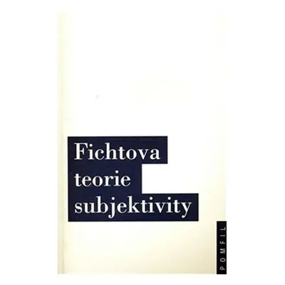 Fichtova teorie subjektivity - kolektiv autorů