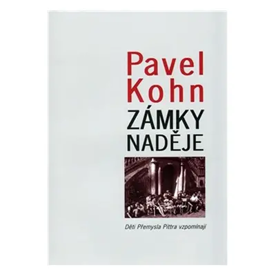 Zámky naděje - Děti Přemysla Pittra vzpomínají - Pavel Kohn