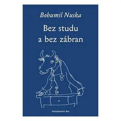 Bez studu a bez zábran - Bohumil Nuska