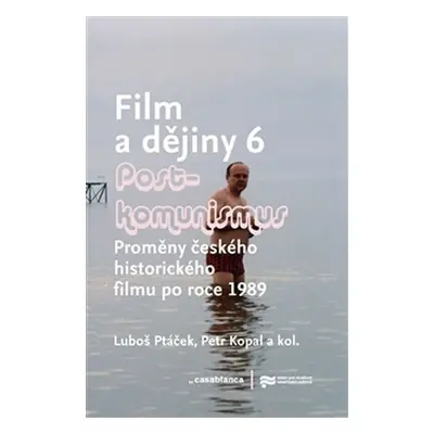 Film a dějiny 6 - Proměny českého historického filmu po roce 1989 - Petr Kopal