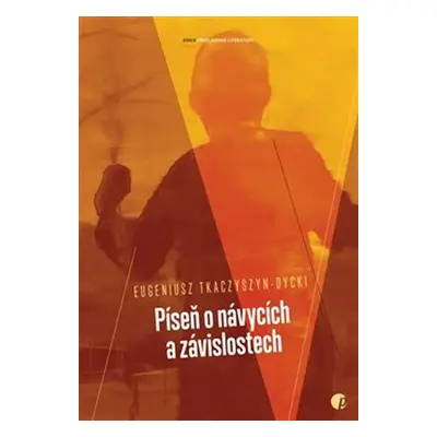 Píseň o návycích a závislostech - Eugeniusz Tkaczyszyn-Dycki