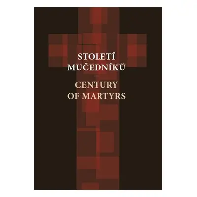 Století mučedníků / Century of Martyrs - Kolektiv autorú