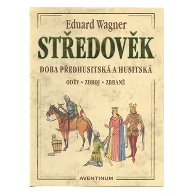 Středověk - Doba předhusitská a husitská - Eduard Wagner