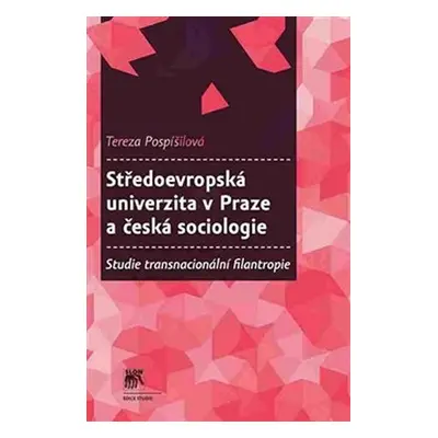 Středoevropská univerzita v Praze a česká sociologie - Studie transnacionální filantropie - Tere