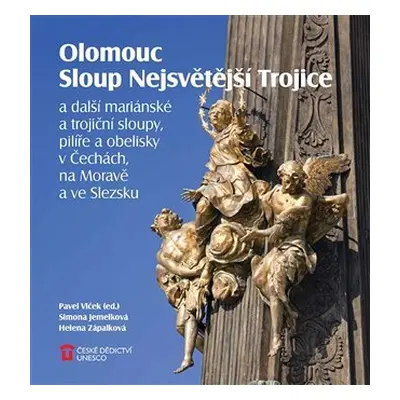 Olomouc Sloup Nejsvětější Trojice a další mariánské a trojiční sloupy, pilíře a obelisky v Čechá