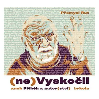 (ne)Vyskočil aneb Příběh a autor(ství) - Přemysl Rut