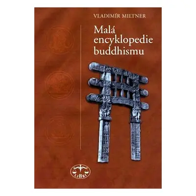 Malá encyklopedie buddhismu - Vladimír Miltner