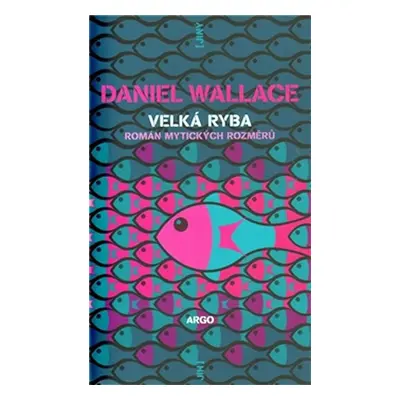 Velká ryba - román mytických rozměrů - Daniel Wallace