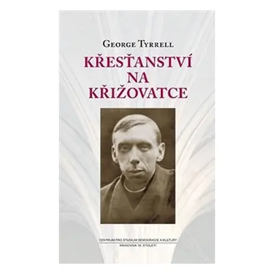 Křesťanství na křižovatce - George Tyrrell