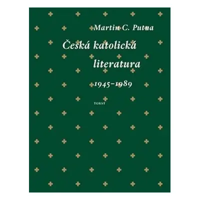 Česká katolická literatura (1945-1989) - Martin C. Putna