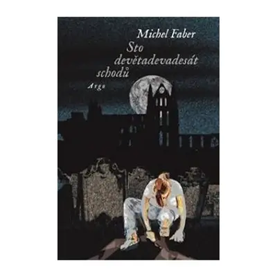 Sto devětadevadesát schodů - Michel Faber