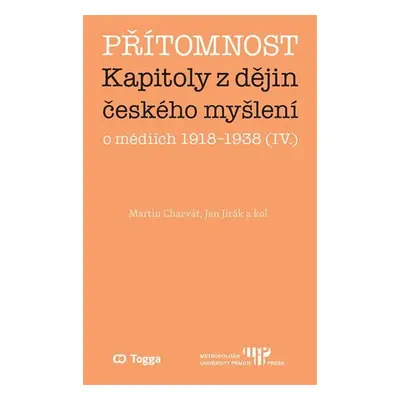 Přítomnost - Kapitoly z dějin českého myšlení o médiích 1918–1938 (IV.) - Martin Charvát