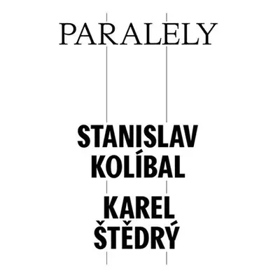 Paralely - Stanislav Kolíbal - Karel Štědrý - Petr Volf