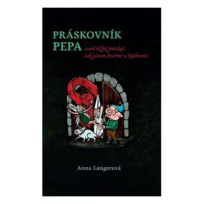 Práskovník Pepa aneb Když práskat, tak jenom dveřmi v knihovně - Anna Langerová