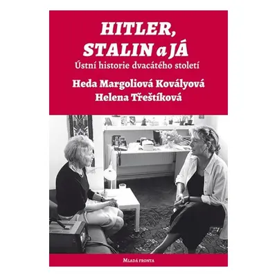 Hitler, Stalin a já - Ústní historie dvacátého století - Helena Třeštíková